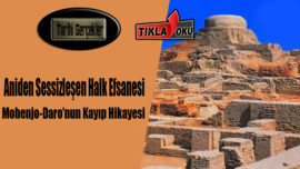 En ilginç halk efsaneleri – Mohenjo-Daro’nun Kayıp Hikayesi