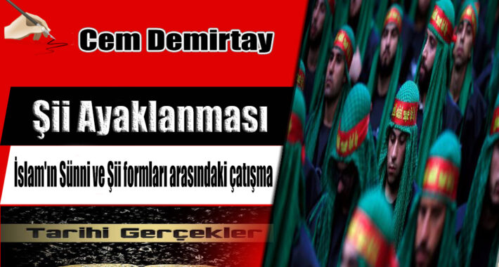 Şii Ayaklanması  İslam’ın Sünni ve Şii formları arasındaki çatışma