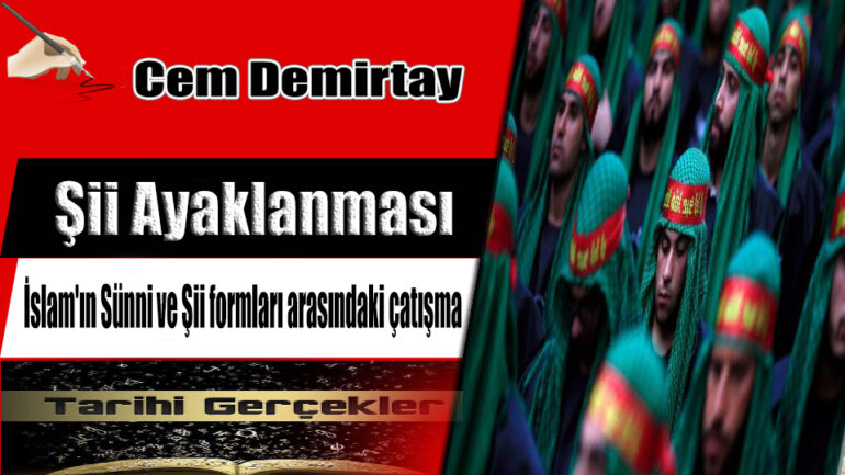 Şii Ayaklanması  İslam’ın Sünni ve Şii formları arasındaki çatışma