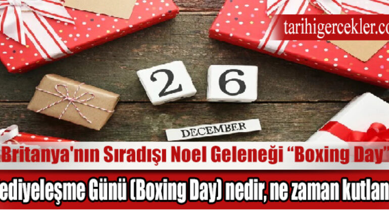 Noel Geleneği Boxing Day Boxing Day’in Tarihçesi